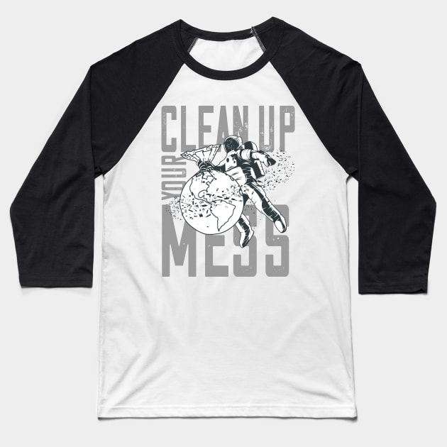 Clean Up Your Mess - Plastic Planet Astronaut Baseball T-Shirt by Jitterfly